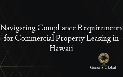 Navigating Compliance Requirements for Commercial Property Leasing in Hawaii
