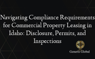 Navigating Compliance Requirements for Commercial Property Leasing in Idaho: Disclosure, Permits, and Inspections