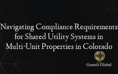 Navigating Compliance Requirements for Shared Utility Systems in Multi-Unit Properties in Colorado