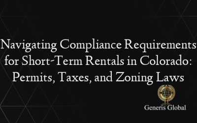 Navigating Compliance Requirements for Short-Term Rentals in Colorado: Permits, Taxes, and Zoning Laws