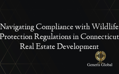 Navigating Compliance with Wildlife Protection Regulations in Connecticut Real Estate Development