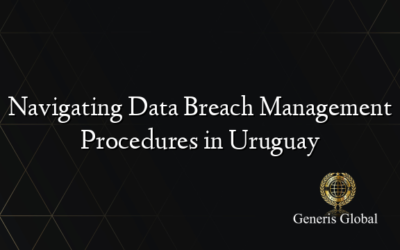 Navigating Data Breach Management Procedures in Uruguay