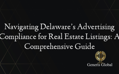 Navigating Delaware’s Advertising Compliance for Real Estate Listings: A Comprehensive Guide