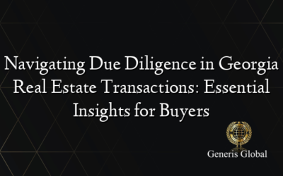 Navigating Due Diligence in Georgia Real Estate Transactions: Essential Insights for Buyers