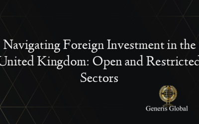 Navigating Foreign Investment in the United Kingdom: Open and Restricted Sectors