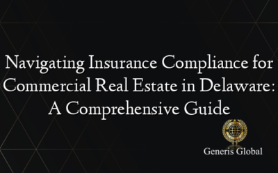 Navigating Insurance Compliance for Commercial Real Estate in Delaware: A Comprehensive Guide