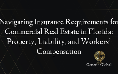 Navigating Insurance Requirements for Commercial Real Estate in Florida: Property, Liability, and Workers’ Compensation