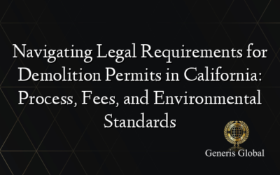 Navigating Legal Requirements for Demolition Permits in California: Process, Fees, and Environmental Standards
