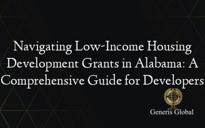 Navigating Low-Income Housing Development Grants in Alabama: A Comprehensive Guide for Developers