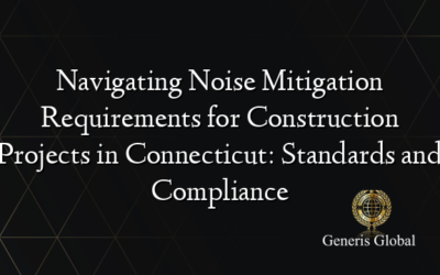 Navigating Noise Mitigation Requirements for Construction Projects in Connecticut: Standards and Compliance