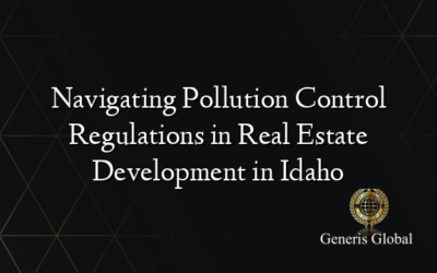 Navigating Pollution Control Regulations in Real Estate Development in Idaho
