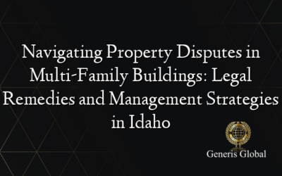 Navigating Property Disputes in Multi-Family Buildings: Legal Remedies and Management Strategies in Idaho