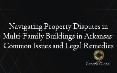 Navigating Property Disputes in Multi-Family Buildings in Arkansas: Common Issues and Legal Remedies