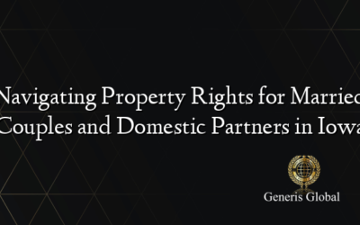 Navigating Property Rights for Married Couples and Domestic Partners in Iowa