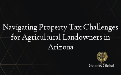 Navigating Property Tax Challenges for Agricultural Landowners in Arizona