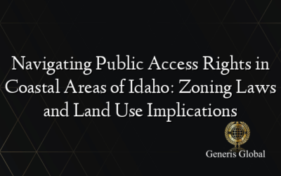 Navigating Public Access Rights in Coastal Areas of Idaho: Zoning Laws and Land Use Implications