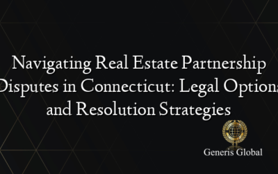 Navigating Real Estate Partnership Disputes in Connecticut: Legal Options and Resolution Strategies