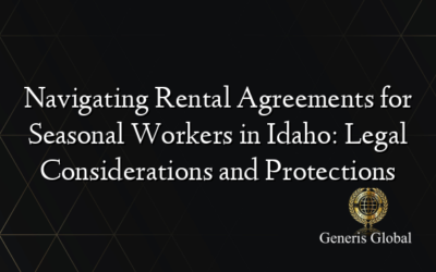 Navigating Rental Agreements for Seasonal Workers in Idaho: Legal Considerations and Protections