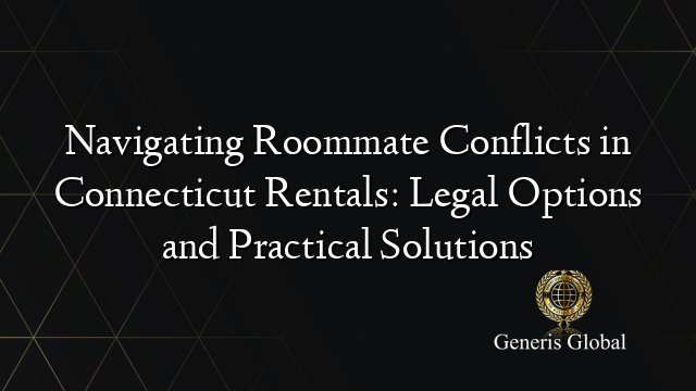 Navigating Roommate Conflicts in Connecticut Rentals: Legal Options and Practical Solutions