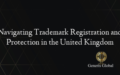 Navigating Trademark Registration and Protection in the United Kingdom