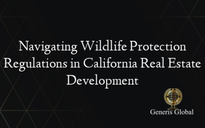 Navigating Wildlife Protection Regulations in California Real Estate Development