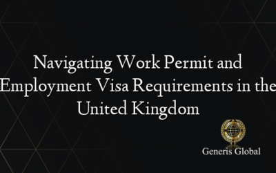 Navigating Work Permit and Employment Visa Requirements in the United Kingdom