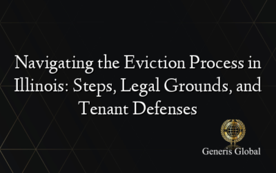 Navigating the Eviction Process in Illinois: Steps, Legal Grounds, and Tenant Defenses