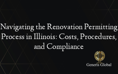 Navigating the Renovation Permitting Process in Illinois: Costs, Procedures, and Compliance