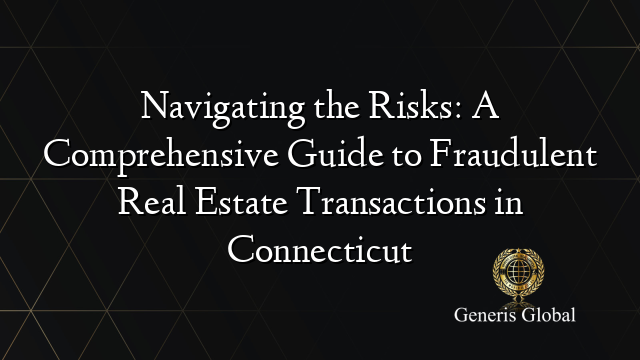 Navigating the Risks: A Comprehensive Guide to Fraudulent Real Estate ...