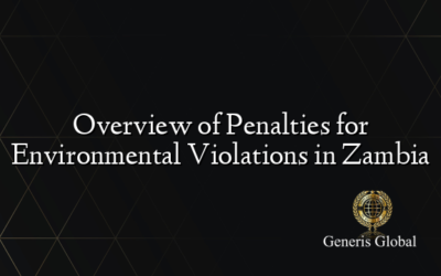 Overview of Penalties for Environmental Violations in Zambia