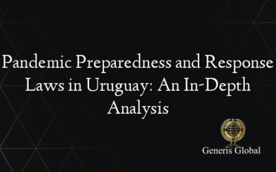 Pandemic Preparedness and Response Laws in Uruguay: An In-Depth Analysis