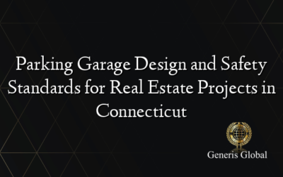 Parking Garage Design and Safety Standards for Real Estate Projects in Connecticut