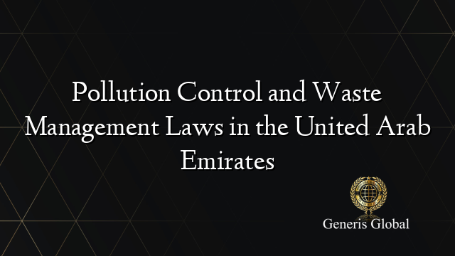 Pollution Control and Waste Management Laws in the United Arab Emirates