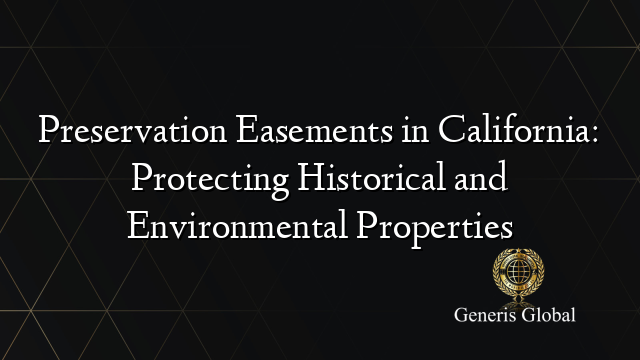 Preservation Easements in California: Protecting Historical and Environmental Properties