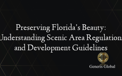 Preserving Florida’s Beauty: Understanding Scenic Area Regulations and Development Guidelines