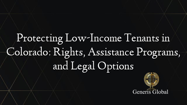 Protecting Low-Income Tenants in Colorado: Rights, Assistance Programs, and Legal Options