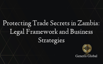 Protecting Trade Secrets in Zambia: Legal Framework and Business Strategies