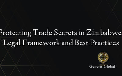 Protecting Trade Secrets in Zimbabwe: Legal Framework and Best Practices