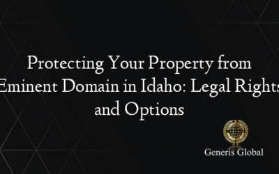 Protecting Your Property from Eminent Domain in Idaho: Legal Rights and Options