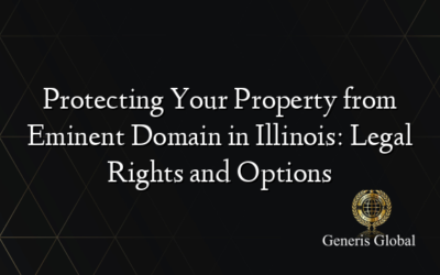 Protecting Your Property from Eminent Domain in Illinois: Legal Rights and Options