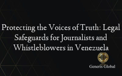 Protecting the Voices of Truth: Legal Safeguards for Journalists and Whistleblowers in Venezuela