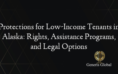 Protections for Low-Income Tenants in Alaska: Rights, Assistance Programs, and Legal Options