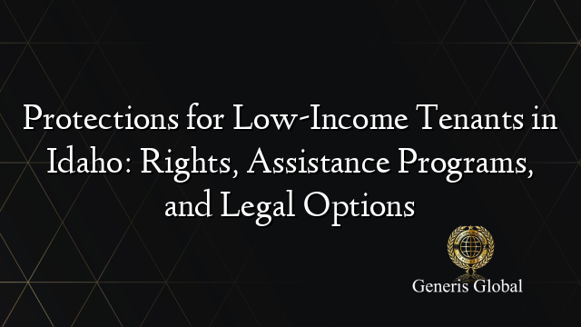 Protections for Low-Income Tenants in Idaho: Rights, Assistance Programs, and Legal Options