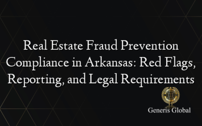 Real Estate Fraud Prevention Compliance in Arkansas: Red Flags, Reporting, and Legal Requirements