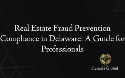 Real Estate Fraud Prevention Compliance in Delaware: A Guide for Professionals