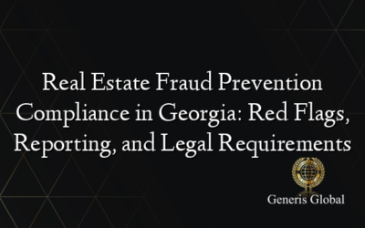 Real Estate Fraud Prevention Compliance in Georgia: Red Flags, Reporting, and Legal Requirements