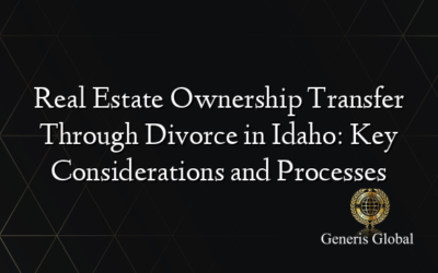 Real Estate Ownership Transfer Through Divorce in Idaho: Key Considerations and Processes