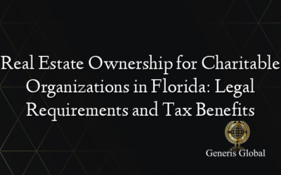 Real Estate Ownership for Charitable Organizations in Florida: Legal Requirements and Tax Benefits