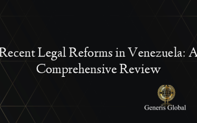 Recent Legal Reforms in Venezuela: A Comprehensive Review