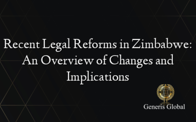 Recent Legal Reforms in Zimbabwe: An Overview of Changes and Implications